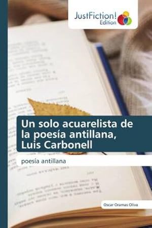 Seller image for Un solo acuarelista de la poesa antillana, Luis Carbonell for sale by BuchWeltWeit Ludwig Meier e.K.