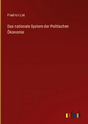 Bild des Verkufers fr Das nationale System der Politischen konomie zum Verkauf von BuchWeltWeit Ludwig Meier e.K.