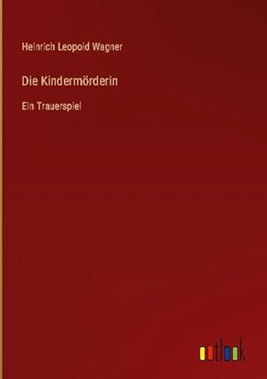 Bild des Verkufers fr Die Kindermrderin zum Verkauf von BuchWeltWeit Ludwig Meier e.K.