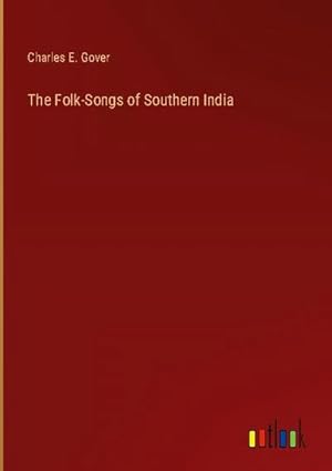 Image du vendeur pour The Folk-Songs of Southern India mis en vente par BuchWeltWeit Ludwig Meier e.K.