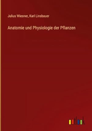 Imagen del vendedor de Anatomie und Physiologie der Pflanzen a la venta por BuchWeltWeit Ludwig Meier e.K.