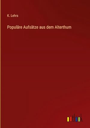 Imagen del vendedor de Populre Aufstze aus dem Alterthum a la venta por BuchWeltWeit Ludwig Meier e.K.