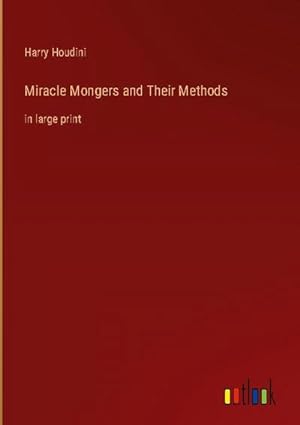 Image du vendeur pour Miracle Mongers and Their Methods mis en vente par BuchWeltWeit Ludwig Meier e.K.