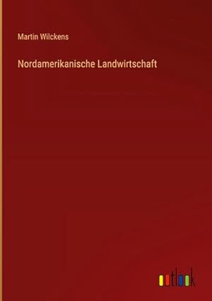 Imagen del vendedor de Nordamerikanische Landwirtschaft a la venta por BuchWeltWeit Ludwig Meier e.K.