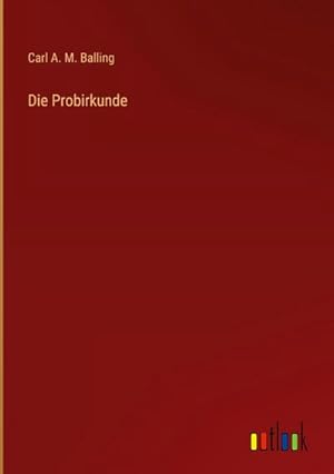 Seller image for Die Probirkunde for sale by BuchWeltWeit Ludwig Meier e.K.