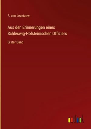 Seller image for Aus den Erinnerungen eines Schleswig-Holsteinischen Offiziers for sale by BuchWeltWeit Ludwig Meier e.K.