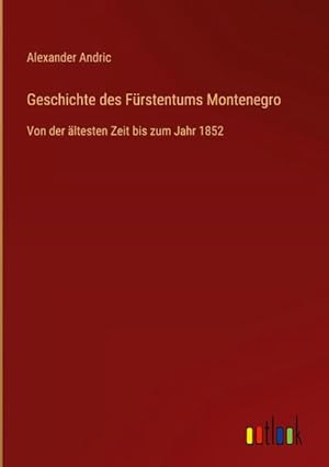 Seller image for Geschichte des Frstentums Montenegro for sale by BuchWeltWeit Ludwig Meier e.K.