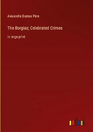 Seller image for The Borgias; Celebrated Crimes for sale by BuchWeltWeit Ludwig Meier e.K.