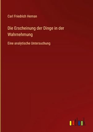 Image du vendeur pour Die Erscheinung der Dinge in der Wahrnehmung mis en vente par BuchWeltWeit Ludwig Meier e.K.