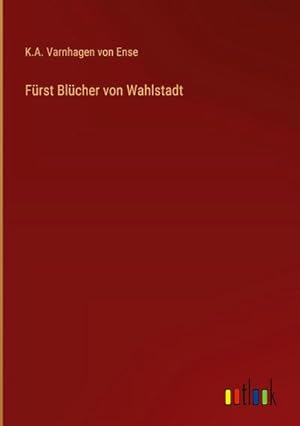 Immagine del venditore per Frst Blcher von Wahlstadt venduto da BuchWeltWeit Ludwig Meier e.K.