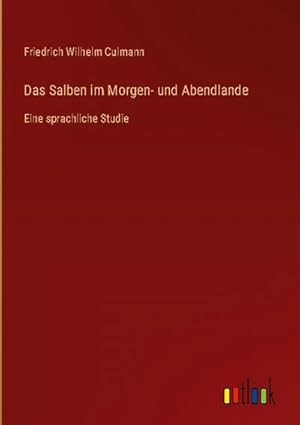 Seller image for Das Salben im Morgen- und Abendlande for sale by BuchWeltWeit Ludwig Meier e.K.