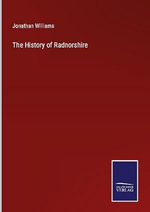 Seller image for The History of Radnorshire for sale by BuchWeltWeit Ludwig Meier e.K.