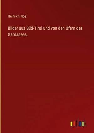 Image du vendeur pour Bilder aus Sd-Tirol und von den Ufern des Gardasees mis en vente par BuchWeltWeit Ludwig Meier e.K.