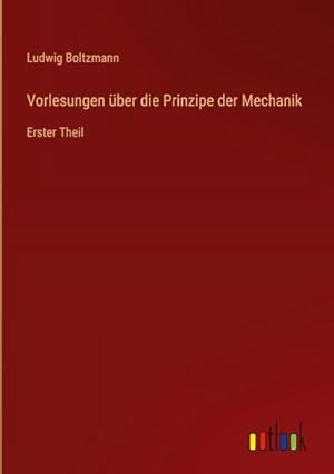 Bild des Verkufers fr Vorlesungen ber die Prinzipe der Mechanik zum Verkauf von BuchWeltWeit Ludwig Meier e.K.
