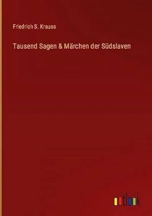 Seller image for Tausend Sagen & Mrchen der Sdslaven for sale by BuchWeltWeit Ludwig Meier e.K.