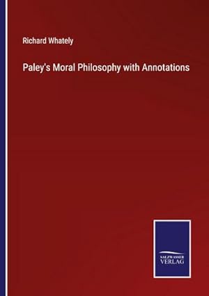 Imagen del vendedor de Paley's Moral Philosophy with Annotations a la venta por BuchWeltWeit Ludwig Meier e.K.
