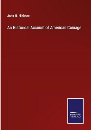 Seller image for An Historical Account of American Coinage for sale by BuchWeltWeit Ludwig Meier e.K.