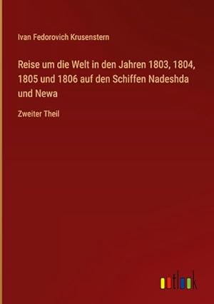 Seller image for Reise um die Welt in den Jahren 1803, 1804, 1805 und 1806 auf den Schiffen Nadeshda und Newa for sale by BuchWeltWeit Ludwig Meier e.K.