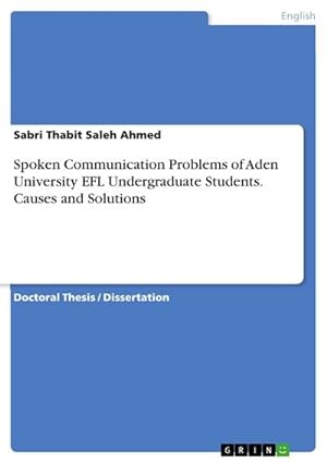 Seller image for Spoken Communication Problems of Aden University EFL Undergraduate Students. Causes and Solutions for sale by BuchWeltWeit Ludwig Meier e.K.