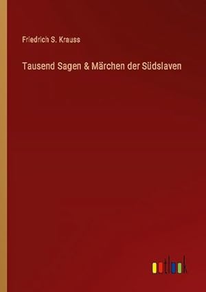 Seller image for Tausend Sagen & Mrchen der Sdslaven for sale by BuchWeltWeit Ludwig Meier e.K.