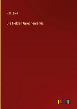 Seller image for Die Helden Griechenlands for sale by BuchWeltWeit Ludwig Meier e.K.