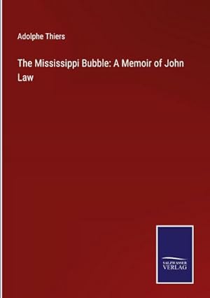Immagine del venditore per The Mississippi Bubble: A Memoir of John Law venduto da BuchWeltWeit Ludwig Meier e.K.