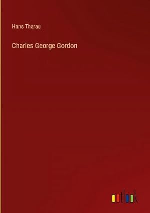 Seller image for Charles George Gordon for sale by BuchWeltWeit Ludwig Meier e.K.