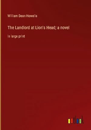 Imagen del vendedor de The Landlord at Lion's Head; a novel a la venta por BuchWeltWeit Ludwig Meier e.K.