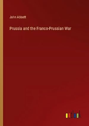 Image du vendeur pour Prussia and the Franco-Prussian War mis en vente par BuchWeltWeit Ludwig Meier e.K.