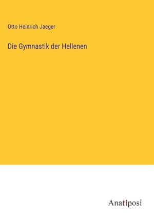 Image du vendeur pour Die Gymnastik der Hellenen mis en vente par BuchWeltWeit Ludwig Meier e.K.