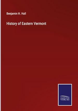 Bild des Verkufers fr History of Eastern Vermont zum Verkauf von BuchWeltWeit Ludwig Meier e.K.