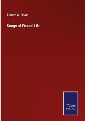 Seller image for Songs of Eternal Life for sale by BuchWeltWeit Ludwig Meier e.K.