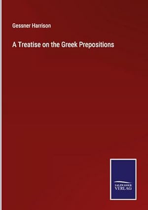 Seller image for A Treatise on the Greek Prepositions for sale by BuchWeltWeit Ludwig Meier e.K.