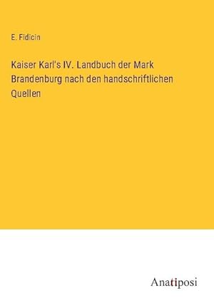 Imagen del vendedor de Kaiser Karl's IV. Landbuch der Mark Brandenburg nach den handschriftlichen Quellen a la venta por BuchWeltWeit Ludwig Meier e.K.