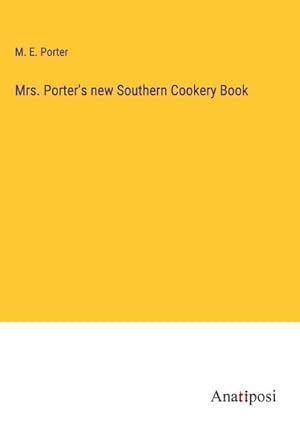 Seller image for Mrs. Porter's new Southern Cookery Book for sale by BuchWeltWeit Ludwig Meier e.K.