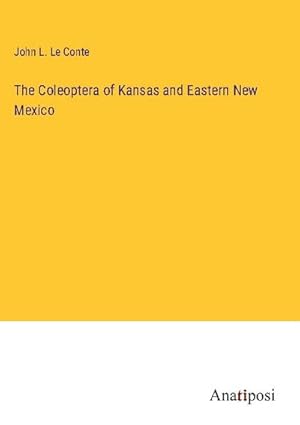 Imagen del vendedor de The Coleoptera of Kansas and Eastern New Mexico a la venta por BuchWeltWeit Ludwig Meier e.K.