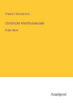Immagine del venditore per Christliche Alterthumskunde venduto da BuchWeltWeit Ludwig Meier e.K.
