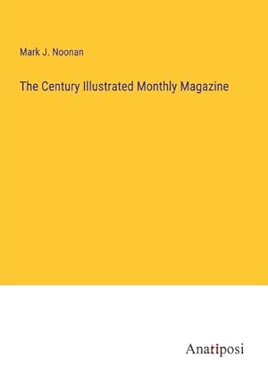 Image du vendeur pour The Century Illustrated Monthly Magazine mis en vente par BuchWeltWeit Ludwig Meier e.K.