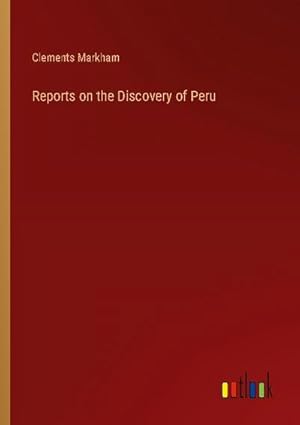 Immagine del venditore per Reports on the Discovery of Peru venduto da BuchWeltWeit Ludwig Meier e.K.