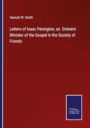 Imagen del vendedor de Letters of Isaac Penington, an Eminent Minister of the Gospel in the Society of Friends a la venta por BuchWeltWeit Ludwig Meier e.K.