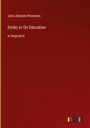 Image du vendeur pour Emile; or On Education mis en vente par BuchWeltWeit Ludwig Meier e.K.