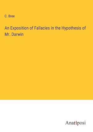 Imagen del vendedor de An Exposition of Fallacies in the Hypothesis of Mr. Darwin a la venta por BuchWeltWeit Ludwig Meier e.K.