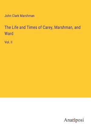 Seller image for The Life and Times of Carey, Marshman, and Ward for sale by BuchWeltWeit Ludwig Meier e.K.