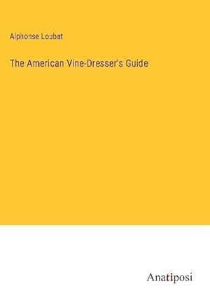 Seller image for The American Vine-Dresser's Guide for sale by BuchWeltWeit Ludwig Meier e.K.