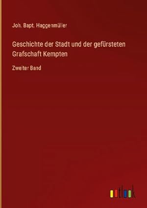 Immagine del venditore per Geschichte der Stadt und der gefrsteten Grafschaft Kempten venduto da BuchWeltWeit Ludwig Meier e.K.