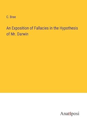 Imagen del vendedor de An Exposition of Fallacies in the Hypothesis of Mr. Darwin a la venta por BuchWeltWeit Ludwig Meier e.K.