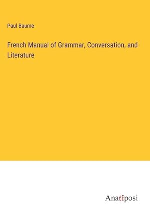 Seller image for French Manual of Grammar, Conversation, and Literature for sale by BuchWeltWeit Ludwig Meier e.K.