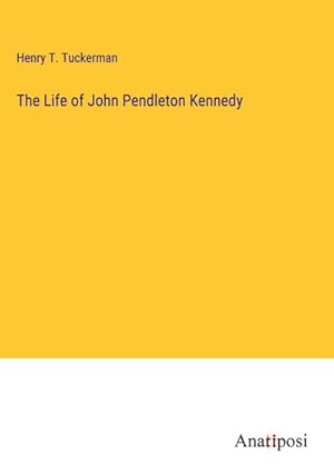 Seller image for The Life of John Pendleton Kennedy for sale by BuchWeltWeit Ludwig Meier e.K.