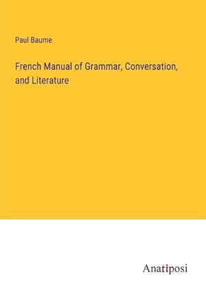 Seller image for French Manual of Grammar, Conversation, and Literature for sale by BuchWeltWeit Ludwig Meier e.K.