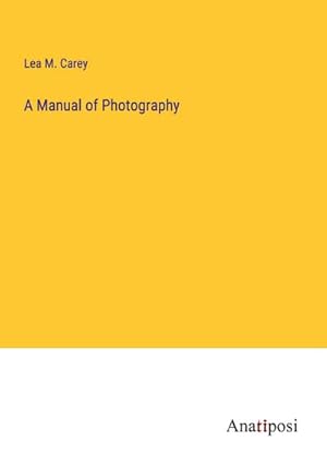 Seller image for A Manual of Photography for sale by BuchWeltWeit Ludwig Meier e.K.